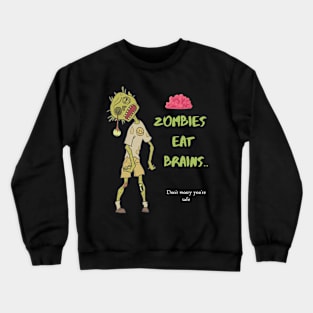 Zombies eat brains Crewneck Sweatshirt